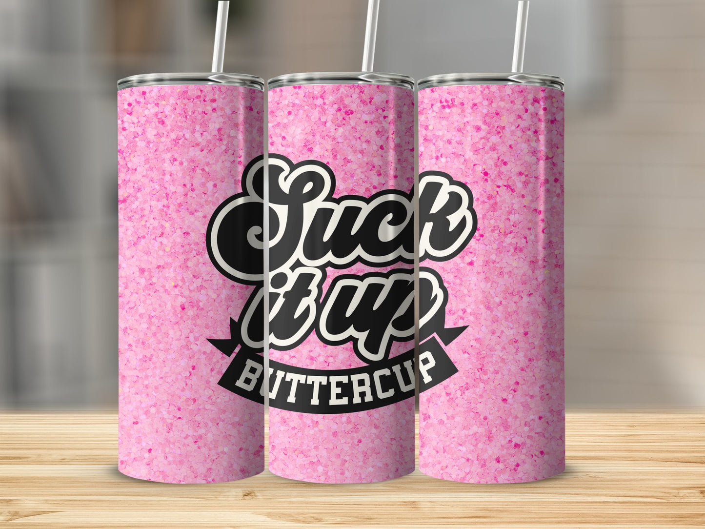 Suck it up Buttercup Stainless Steel Tumbler