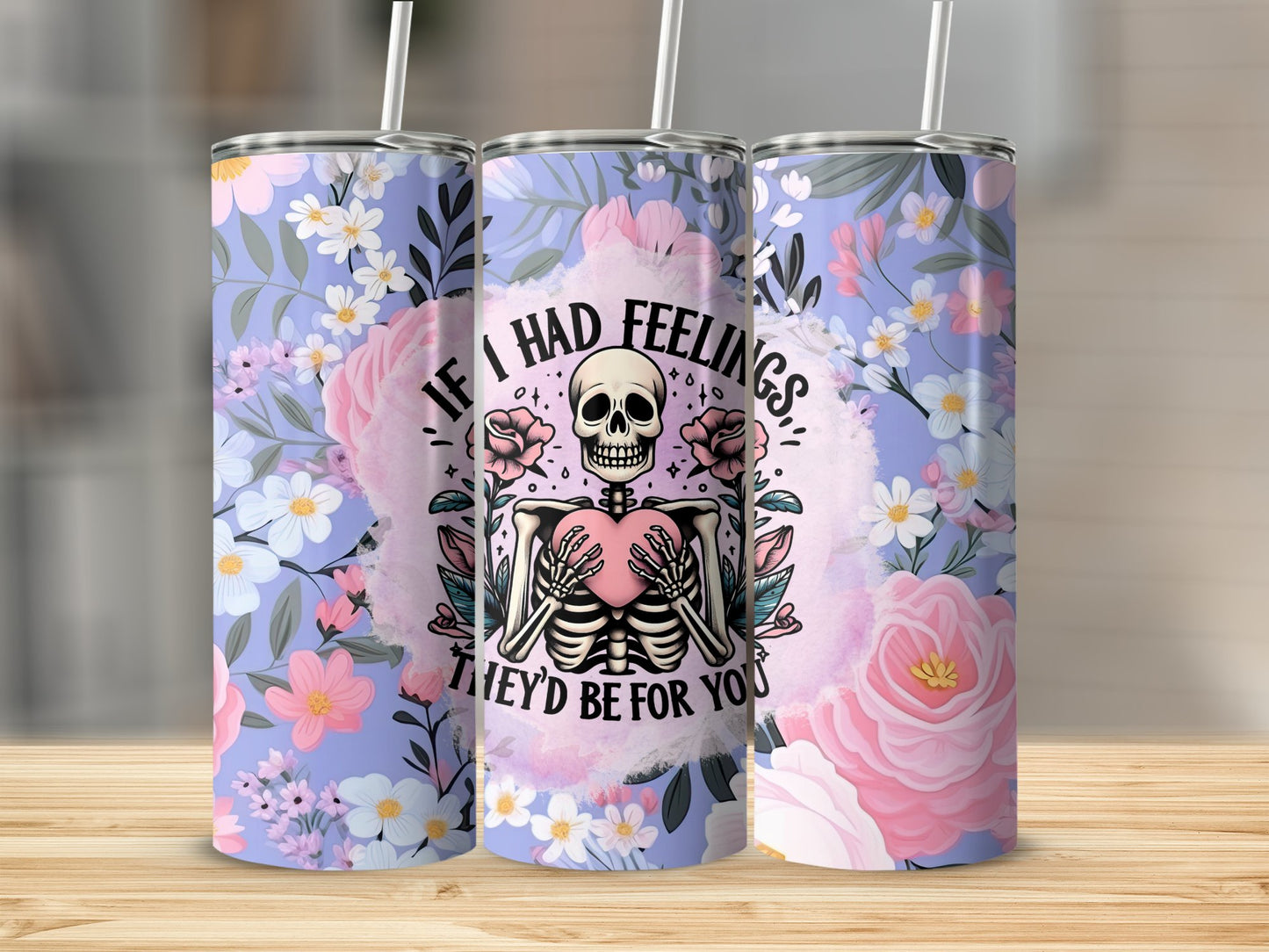 If I Had Feelings They'd be for You Stainless Steel Tumbler