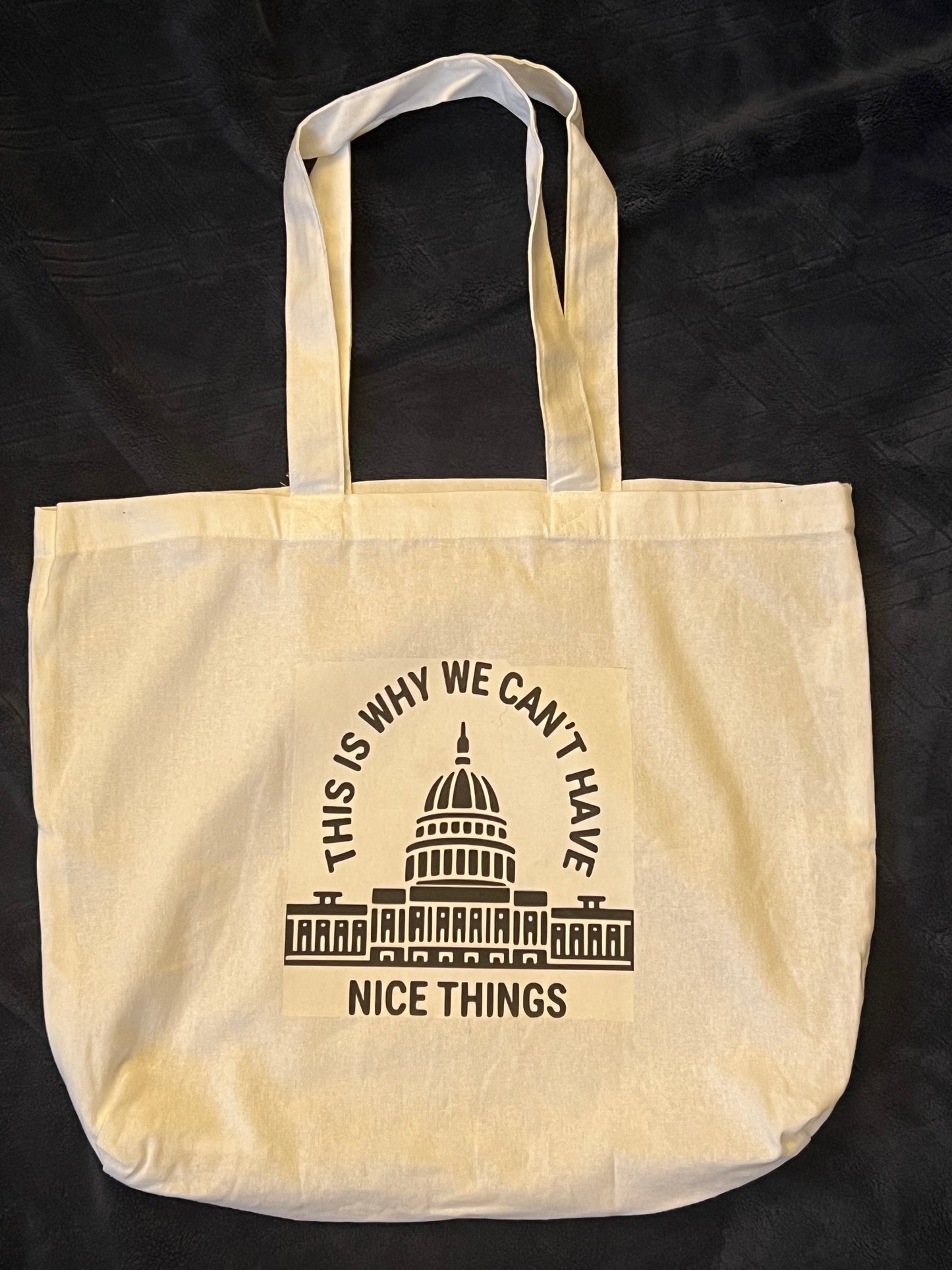 This is Why We Cant Have Nice Things Tote Bag