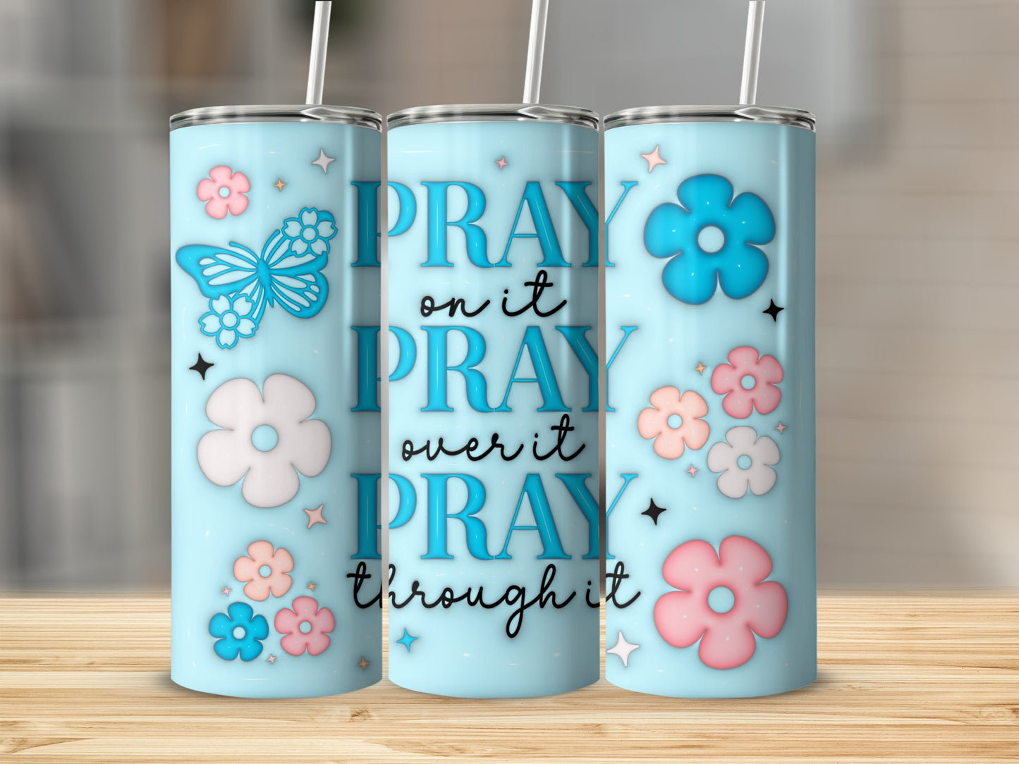 Pray on it, Pray Over It, Pray Through it Stainless Steel Tumbler