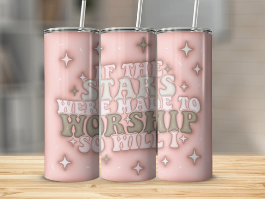 If the Stars were made to Worship so Will I Stainless Steel Tumbler