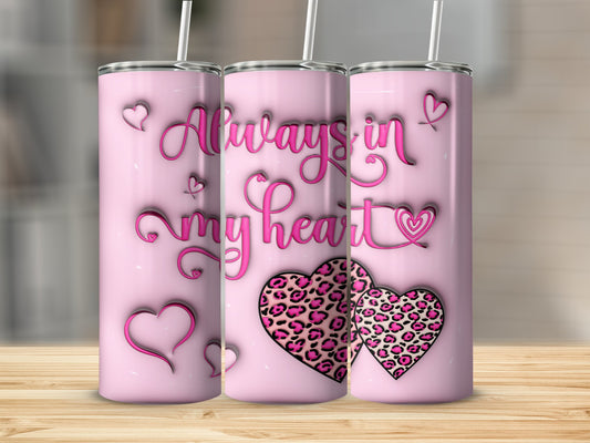 Inflated Always in My Heart Stainless Steel Tumbler