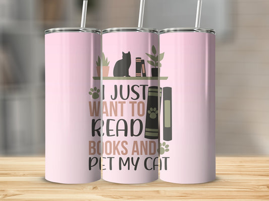 I just Want to read books & pet my Cat Stainless Steel Tumbler