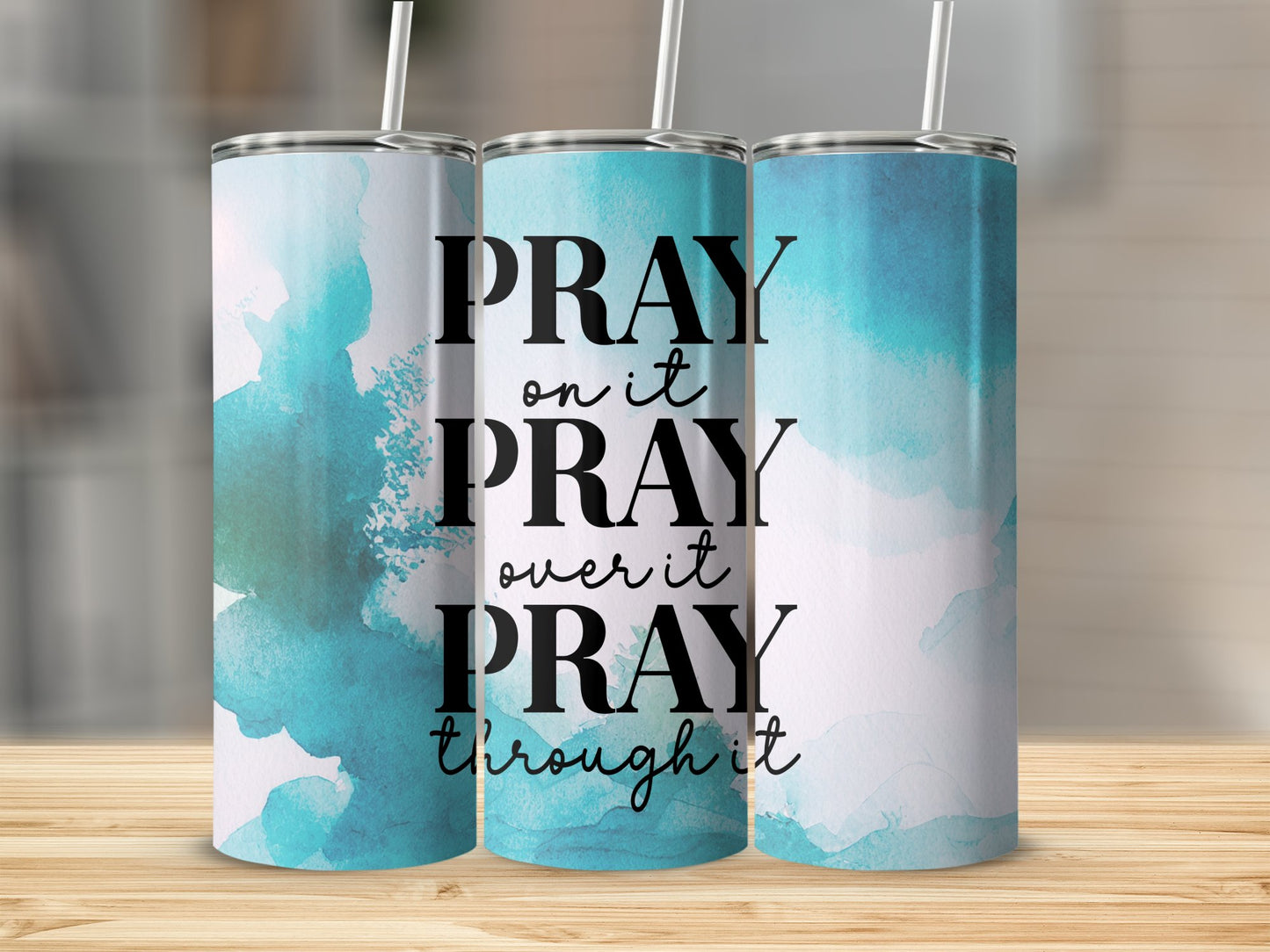 Pray on it, Pray Over it, Pray Through it Stainless Steel Tumbler