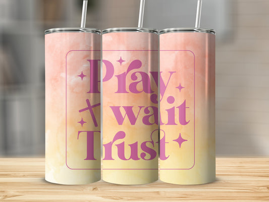 Pray, Wait, Trust Stainless Steel Tumbler