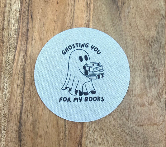 Ghosting you for my books drink coaster
