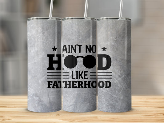 Ain't No Hood Like Fatherhood Stainless Steel Tumbler