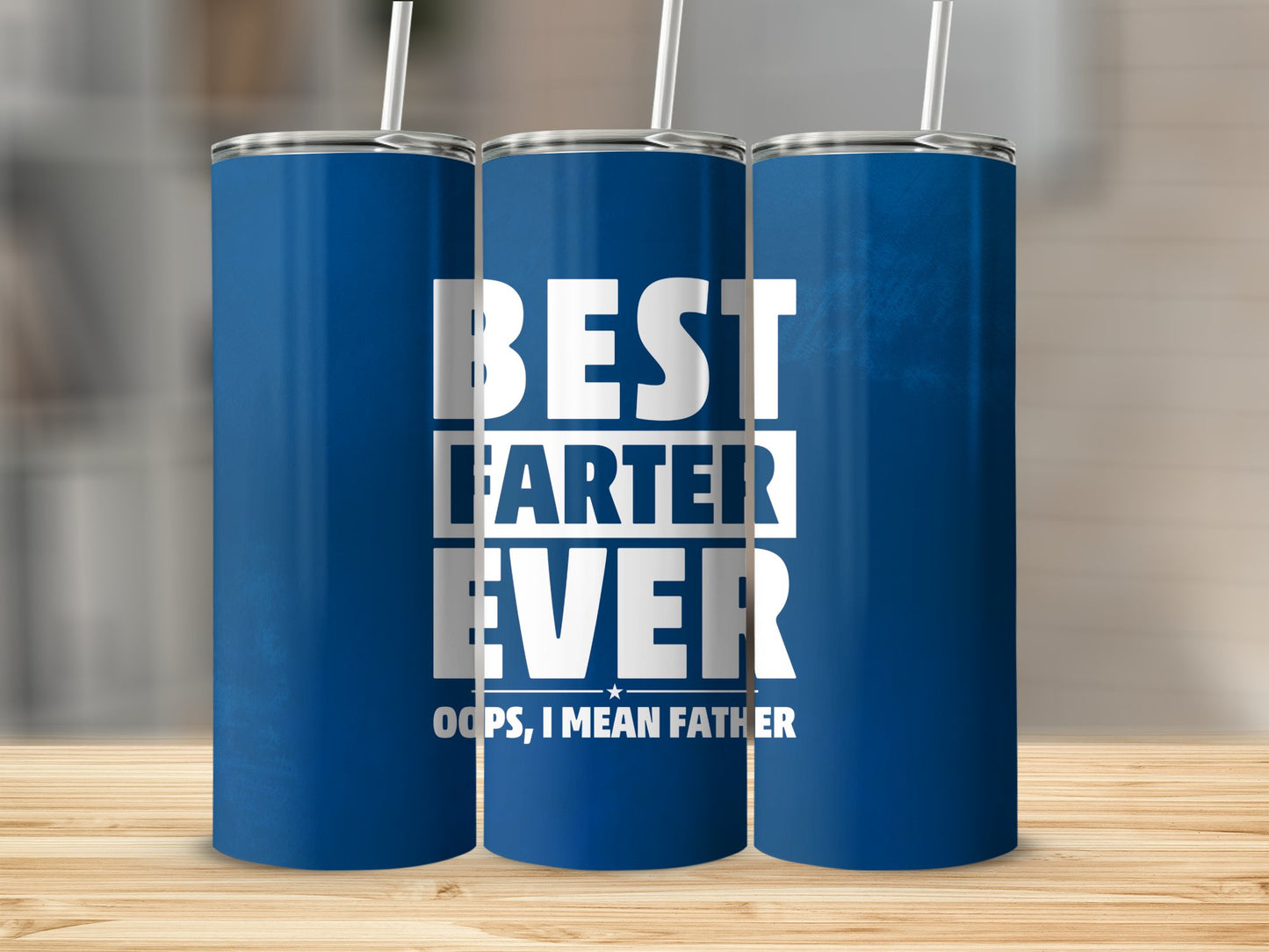 Best Farter Ever, Oops I mean Father Stainless Steel Tumbler