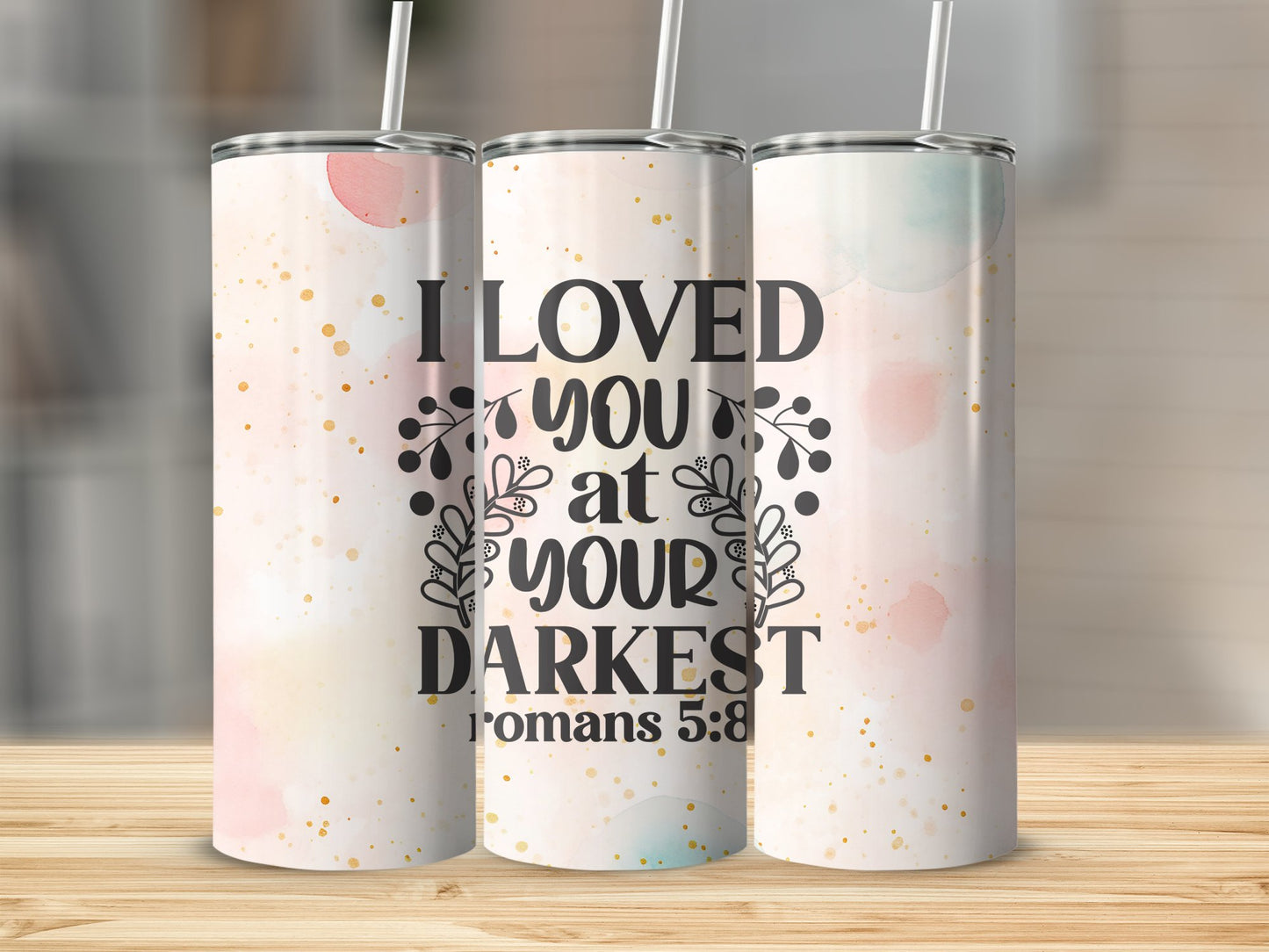 I Loved you at your Darkest...Stainless Steel Tumbler