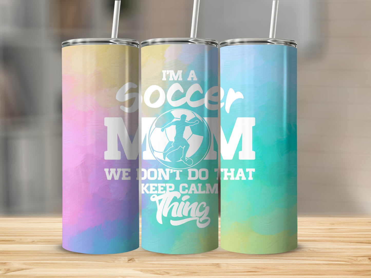 I'm A Soccer Mom, We Don't Do That Keep Calm Thing Stainless Steel Tumbler