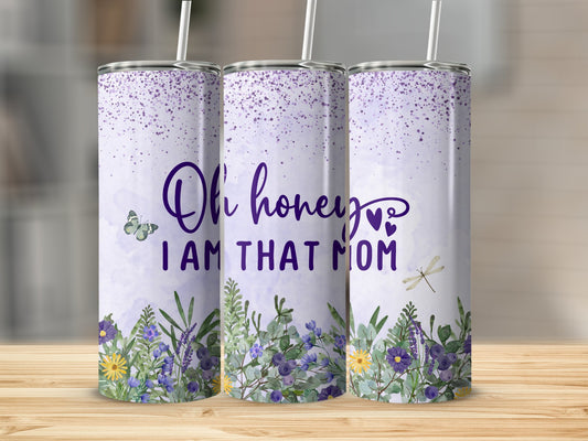 Oh Honey I Am That Mom! Stainless Steel Tumbler