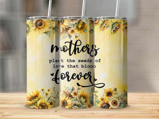 Mother's Plant The Seeds...Stainless Steel Tumbler