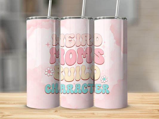 Weird Mom's Build Character Stainless Steel Tumbler