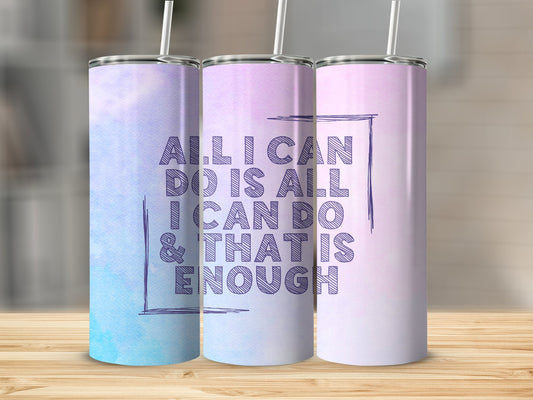 All I Can Do is Enough Stainless Steel Tumbler