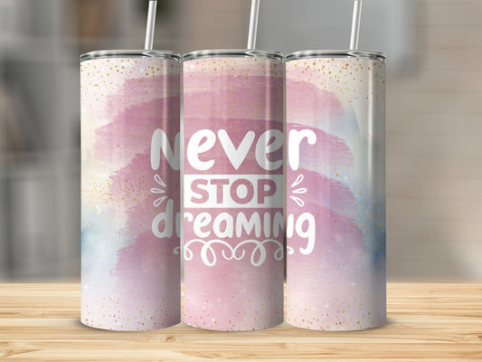 Never Stop Dreaming Stainless Steel Tumbler