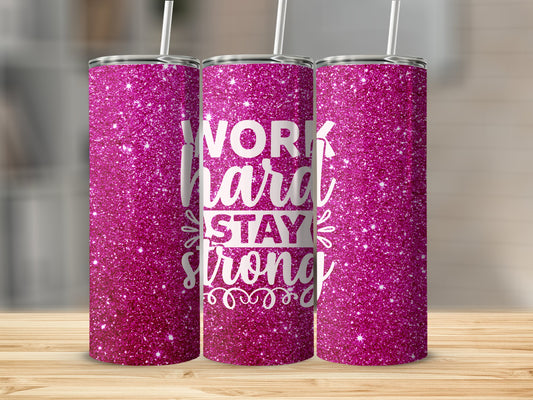 Work Hard Stay Strong Stainless Steel Tumbler