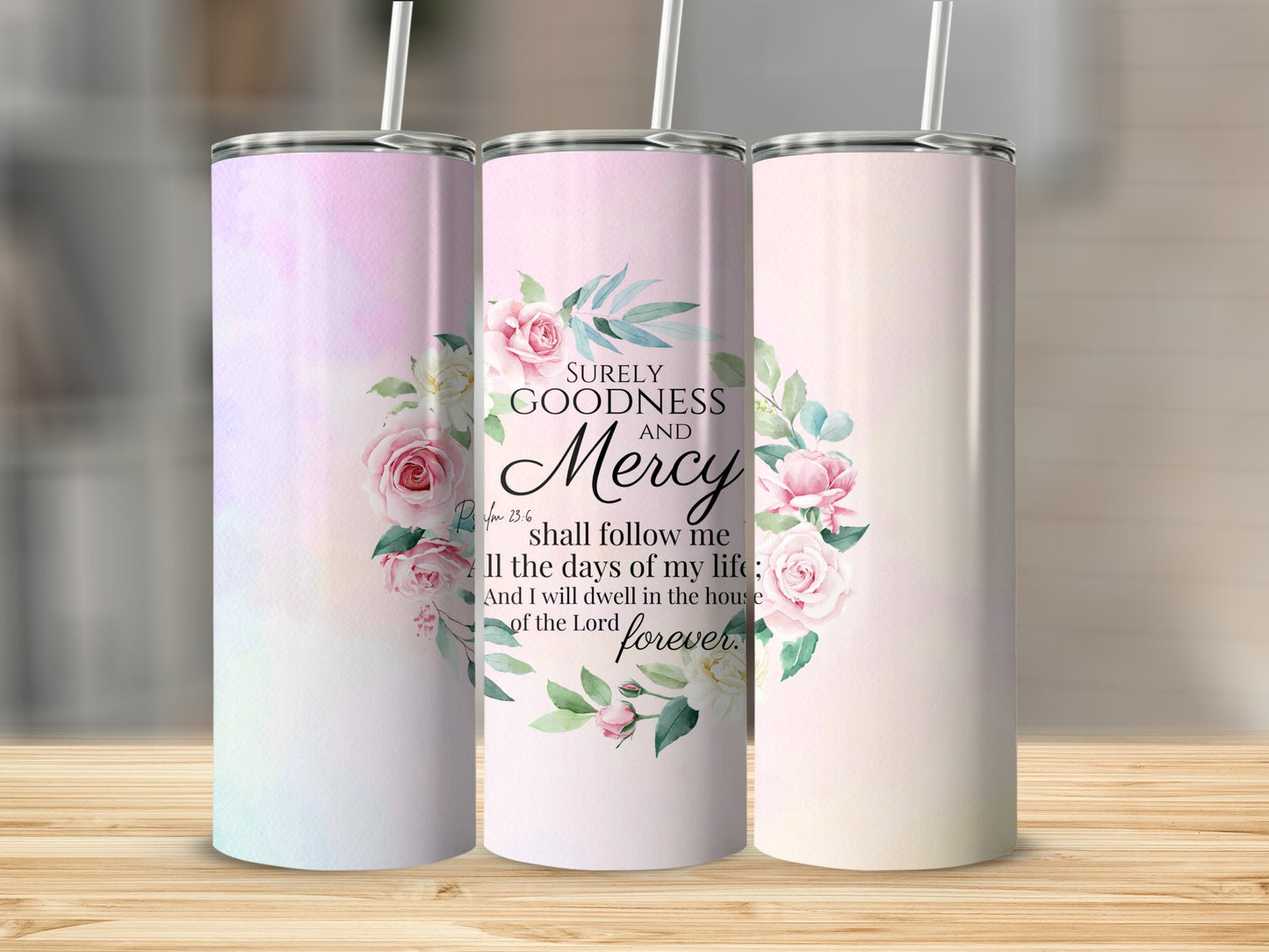 Surely Goodness And Mercy... Stainless Steel Tumbler