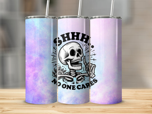 Shhh No One Cares Stainless Steel Tumbler