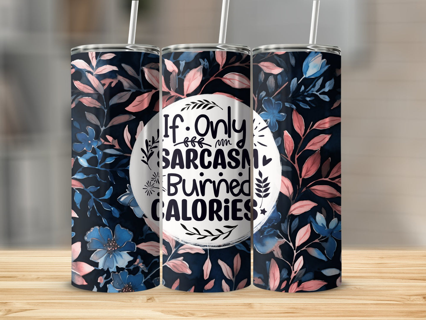 If Only Sarcasm Burned Calories Stainless Steel Tumbler