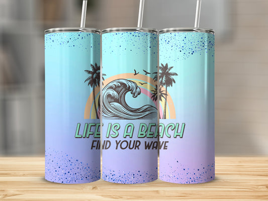 Life is a Beach Find Your Wave Stainless Steel Tumbler