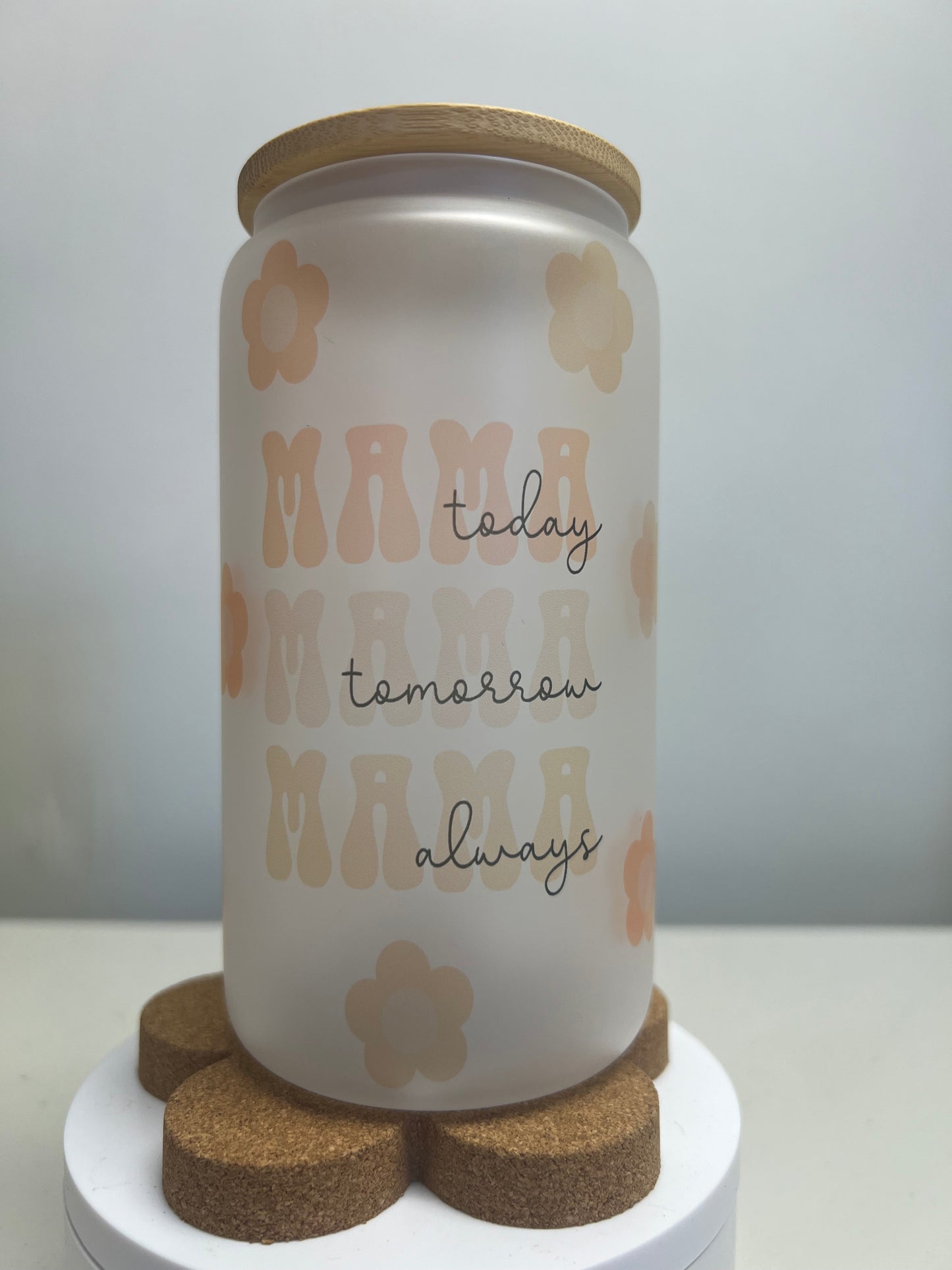 Mama Today, Tomorrow & Always Frosted Glass