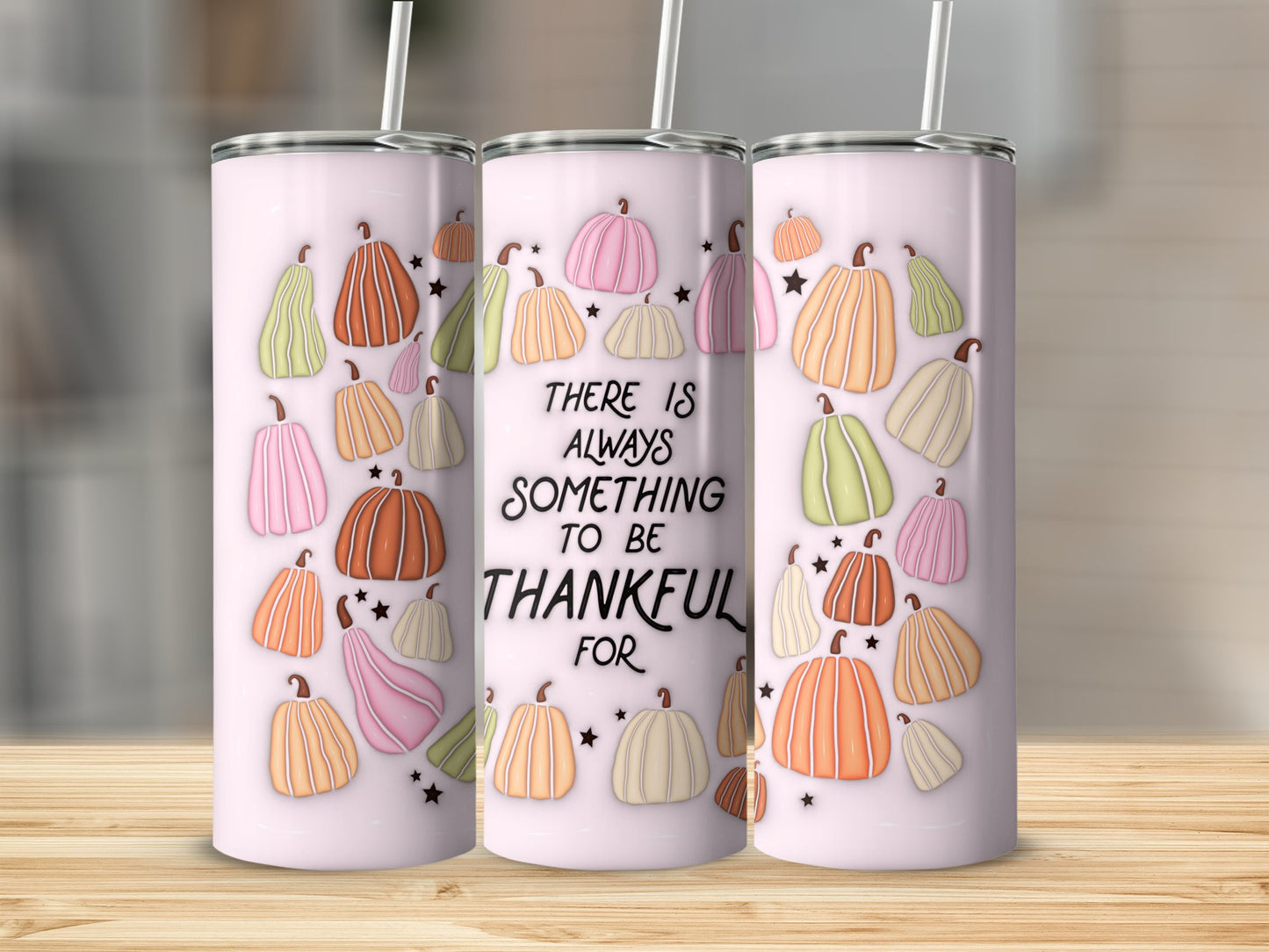 There's Always Something to be Thankful For Stainless Steel Tumbler